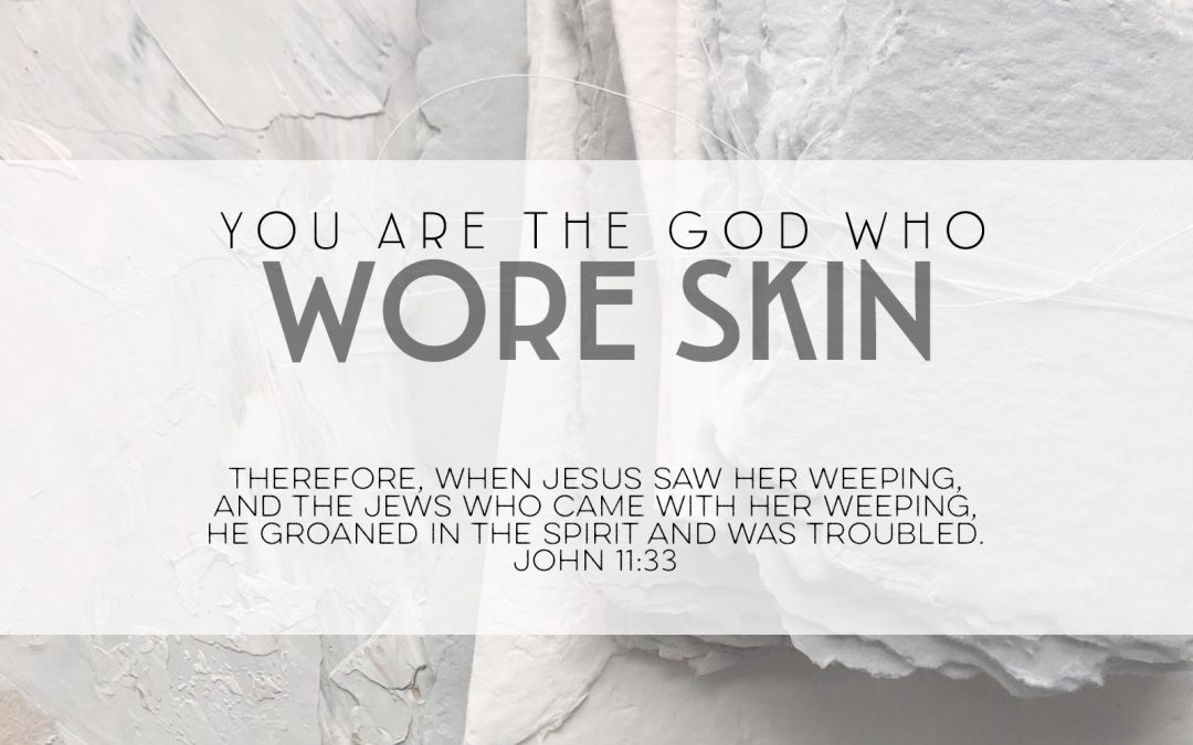 You Are The God Who Wore Skin