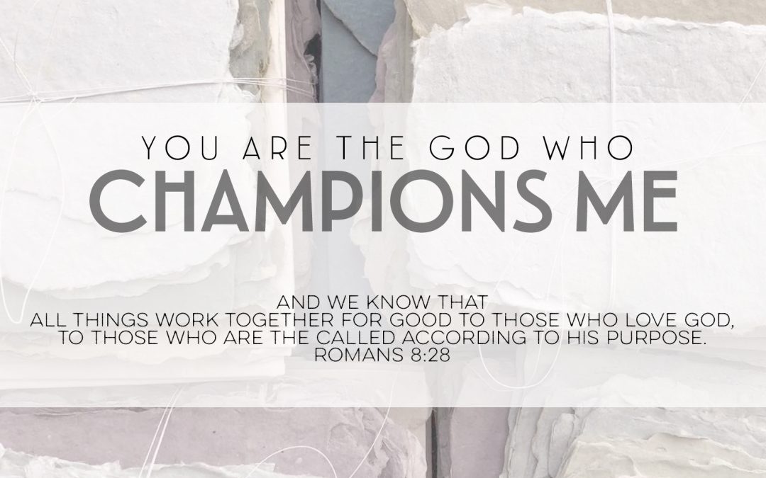 You Are The God Who Champions Me