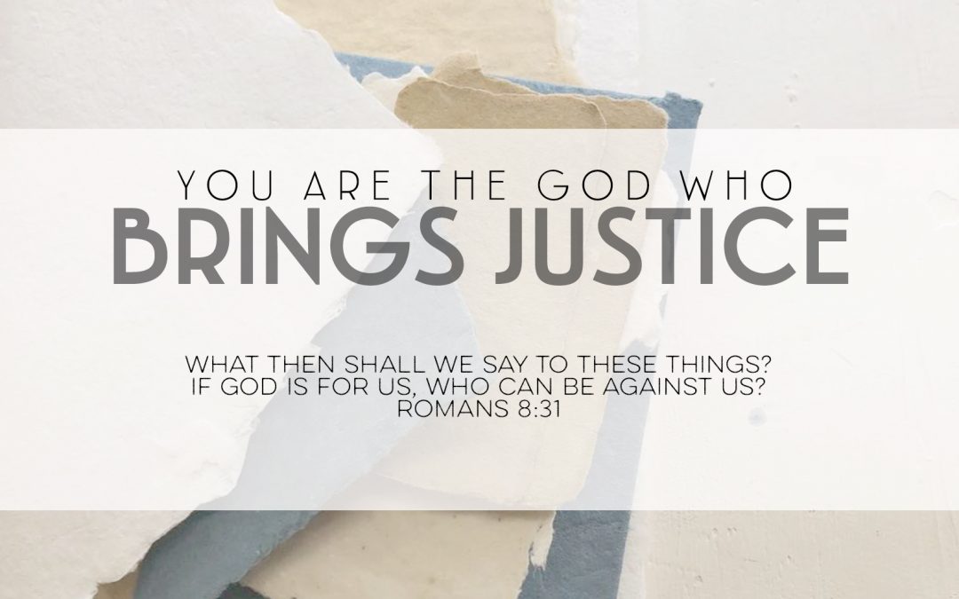 You Are The God Who Brings Justice