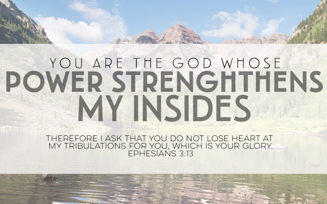 You Are God Whose Power Strengthens My Insides