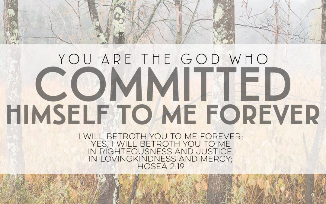 You Are The God Who Committed Himself To Me Forever