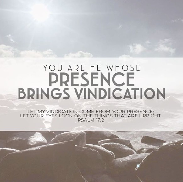 You Are He Whose Presence Brings Vindication