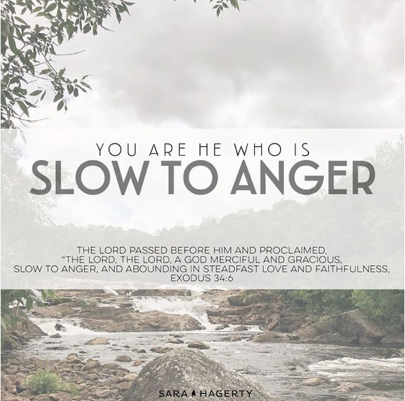 You are He Who is Slow to Anger