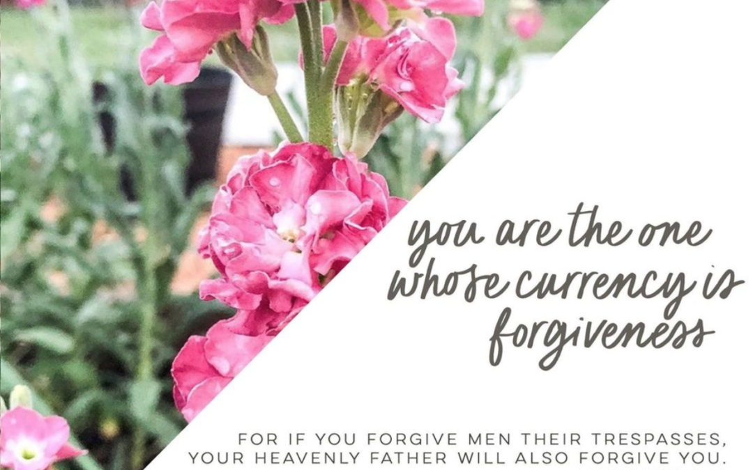 You are the One Whose Currency is Forgiveness