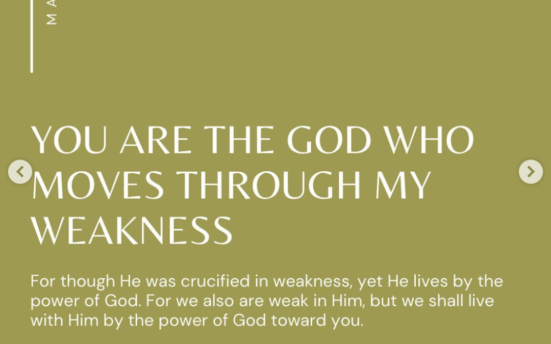 You are the God Who Moves Through My Weakness
