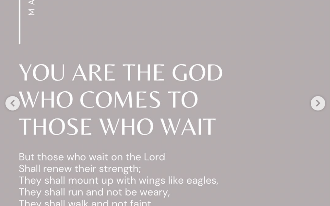 You are the God Who Comes to Those Who Wait