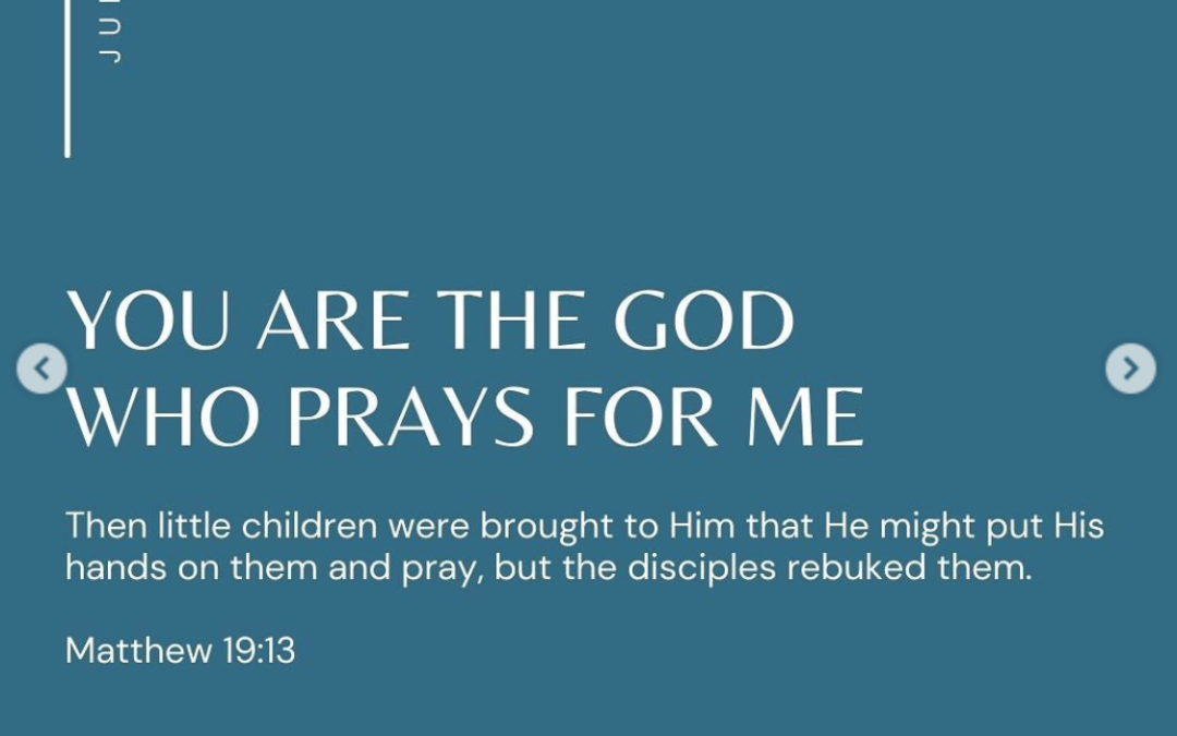 You are the God Who Prays for Me