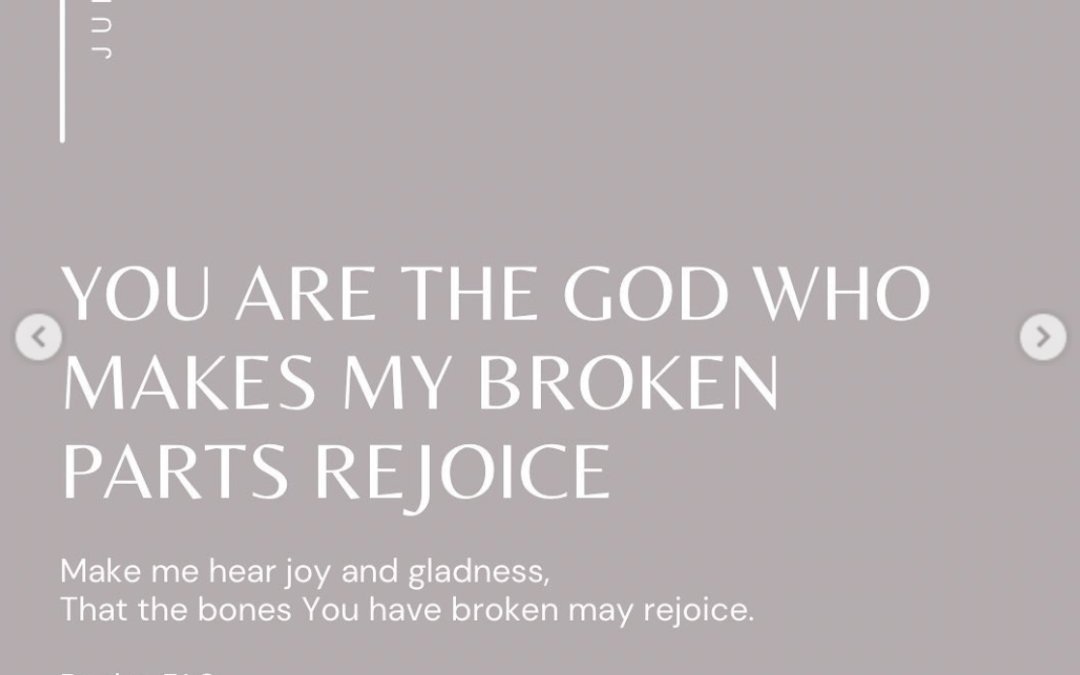 You Are The God Who Makes My Broken Parts Rejoice