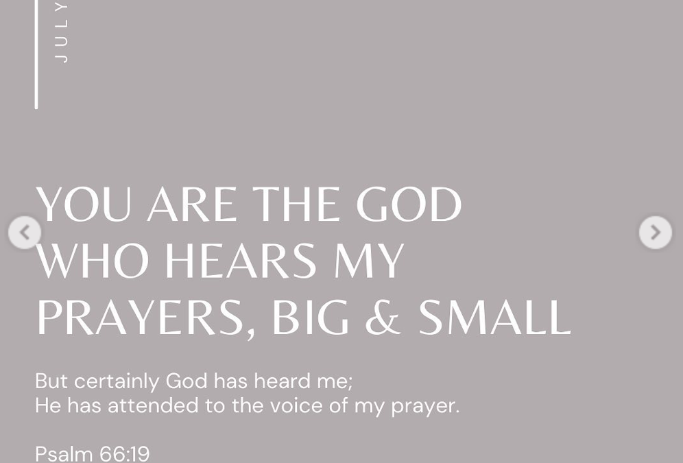 You are the God Who Hears My Prayers, Big & Small