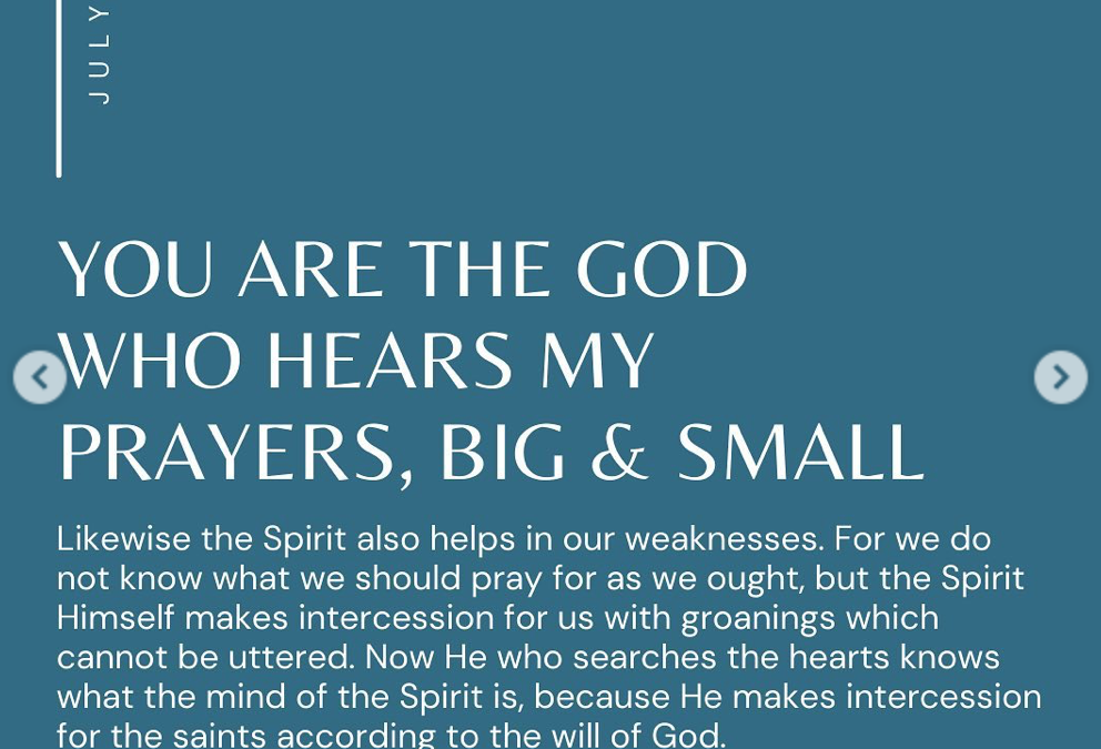 You Are The God Who Hears My Prayers, Big & Small