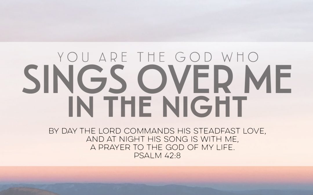 You Are The God Who Sings Over Me In The Night