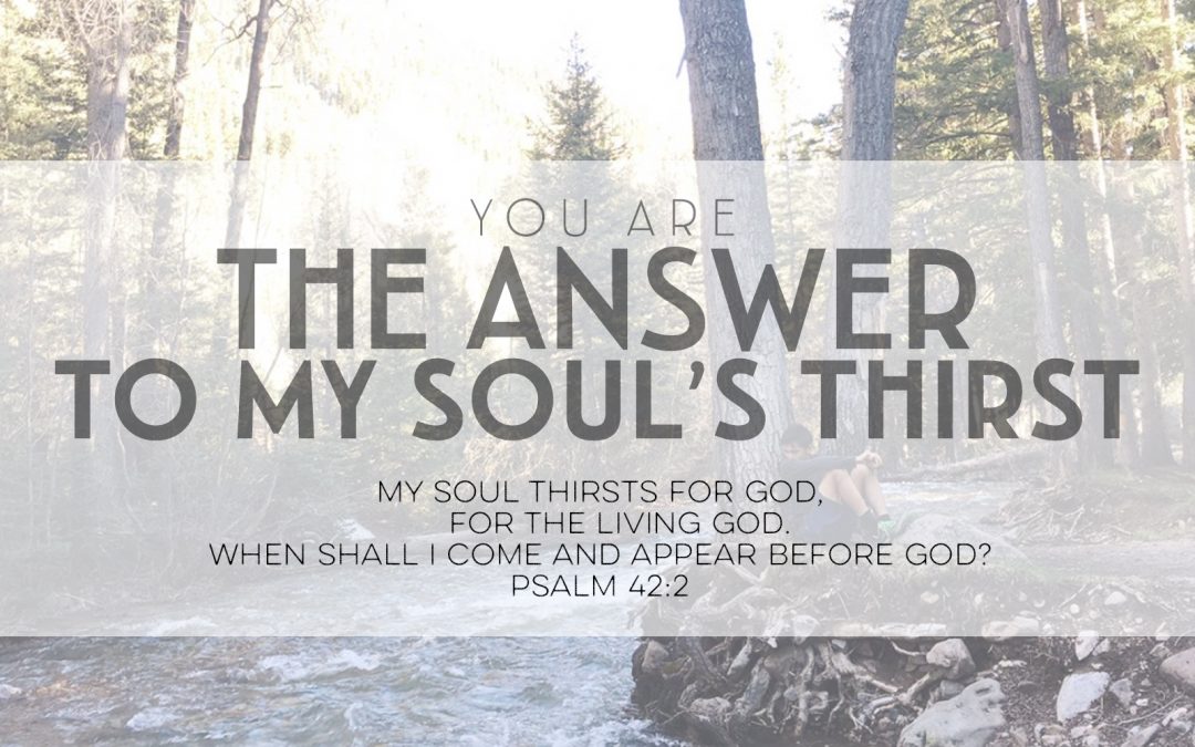 You Are The Answer To My Soul’s Thirst